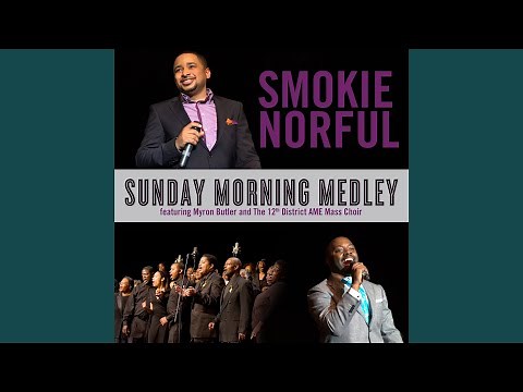 Sunday Morning Medley (feat. Myron Butler and The 12th District AME Mass Choir)