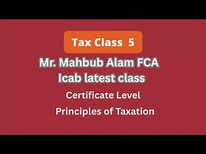 TAX Class_5 by Mr. Mahbub Alam FCA| Icab latest class 7_2_26_Certificate_Level_CA