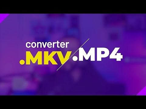 Converter MKV para MP4: RÁPIDO E FÁCIL (2025)
