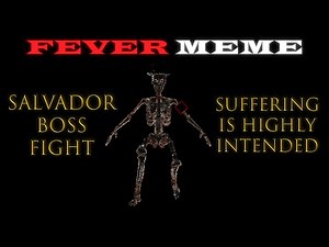 Steam Community :: Video :: Fever Meme | Salvador Boss Fight ("God Gamer" Achievement, World First)