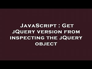 JavaScript : Get jQuery version from inspecting the jQuery object