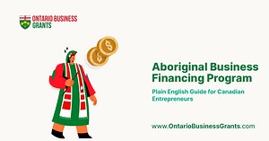 Aboriginal Business Financing Program: Plain English Guide for Canadian Entrepreneurs -