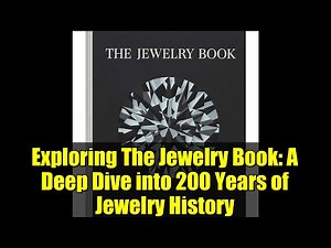 Exploring The Jewelry Book: A Deep Dive into 200 Years of Jewelry History