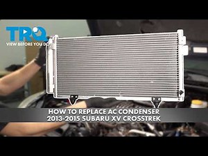 How to Replace AC Condenser & Receiver Drier Assembly 2013-2015 Subaru XV Crosstrek 2.0L H4
