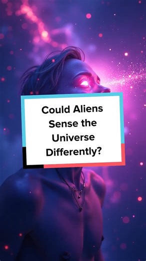 Could Aliens Sense the Universe Differently? #Space #Mysteries #Alien #Life #Galaxies #Science