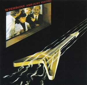 Wishbone Ash - Just Testing