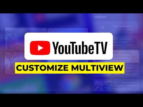 How to Customize YouTube TV's Multiview Feature in 2026