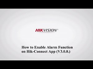 How to enable alarm function on Hik-Connect App V3.0.0