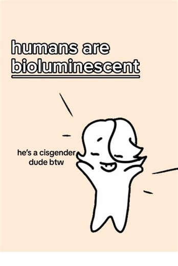 humans and all other animals can glow extremely dimly! they also say that our glow disappears when we pass :(( im gonna start making educational STEM vids and make this into a cute series with my ocs…. since i cant tween…. tags——— #fyp #stem #fypシ #fypシ゚viral #viral #trending #trend #fyppppppppppppppppppppppp #fypage sources ——— https://www.nationalgeographic.com/science/article/photographing-the-glow-of-the-human-body https://journals.plos.org/plosone/article?id=10.1371/journal.pone.0006256#s2 