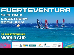Livestream: 20th July 2025 | 37. Fuerteventura Windsurf World Cup - PWA Slalom-X World Tour