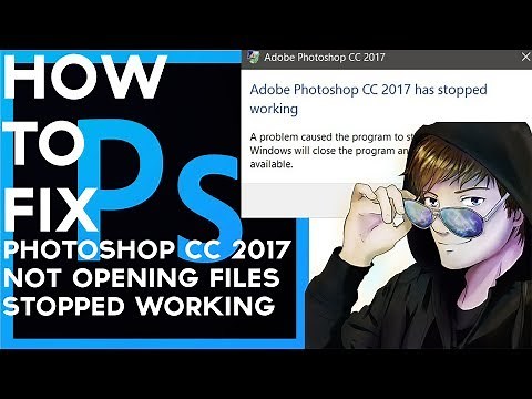 How to fix Photoshop CC 2018 NOT opening files/stopped working