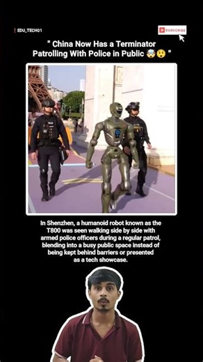 T800 is now patrolling with police in public in China 😲