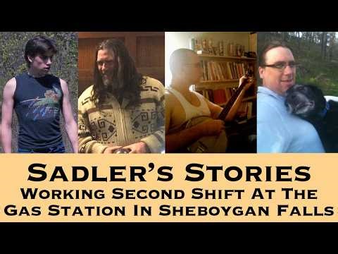 Sadler Telling Stories 111 | Working Second Shift At The Gas Station In Sheboygan Falls in 1994
