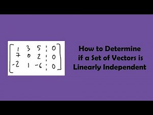 How to Determine if a Set of Vectors is Linearly Independent
