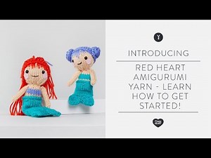Learn How to Get Started! Red Heart Amigurumi Yarn