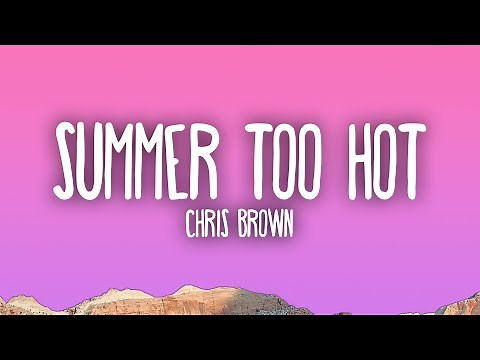 Chris Brown - Summer Too Hot
