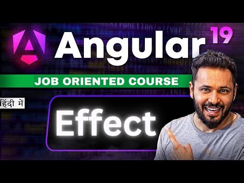 Angular 19 Tutorial in Hind #22 Effect