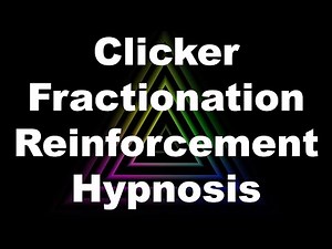 Clicker Fractionation Reinforcement Hypnosis