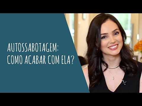 Autossabotagem: como acabar com ela?
