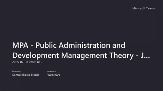 MPA - Public Administration and Development Management Theory - Jan25-20250726_090230-Meeting Recording