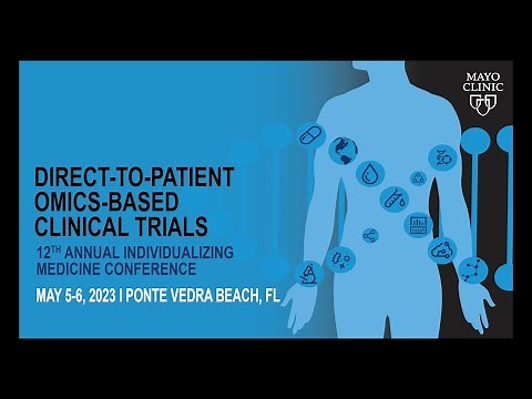 12th Annual Mayo Clinic Individualizing Medicine Conference – 2023 – Invitational Video