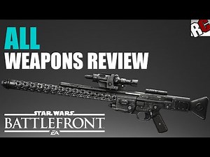 Star Wars Battlefront | All 11 Weapons Review, Statistics, and Benefits