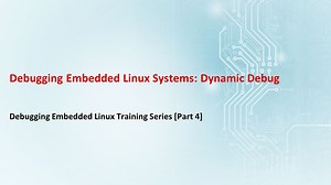 Debugging Embedded Linux Systems: Dynamic Debug | 影片 | TI.com