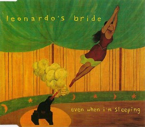 Leonardo's Bride - Even When I'm Sleeping