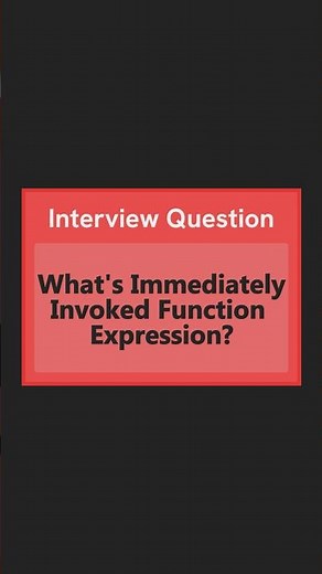 JavaScript Interview Question | What’s Immediately Invoked Function Expression?