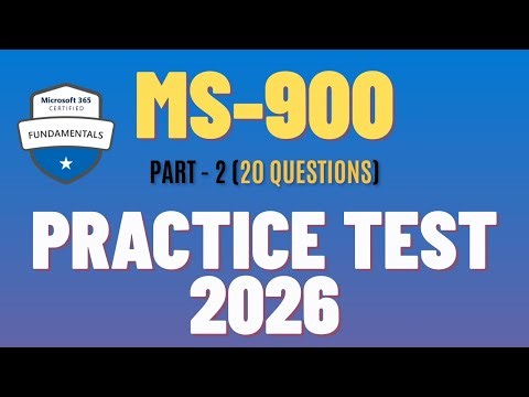 Microsoft MS-900 Practice Test 2026 | Pass Microsoft 365 Fundamentals | Part - 2