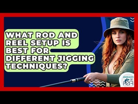 What Rod And Reel Setup Is Best For Different Jigging Techniques? - Chasing Big Fish