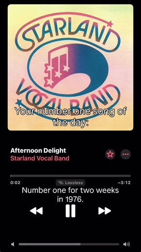 Today’s number one song: Afternoon Delight by Starland Vocal Band. Topped the chart for two weeks in July 1976. Fun Facts: This is a double-entendre song named after the late-afternoon appetizer menu at the restaurant Clyde’s of Georgetown in Washington, DC, where they have a gold record of this song hanging in the bar. That’s the official explanation at least - the other meaning is daytime sex. The inspirational menu heading read: “Afternoon Delights.” The Starland Vocal Band delivered four-par