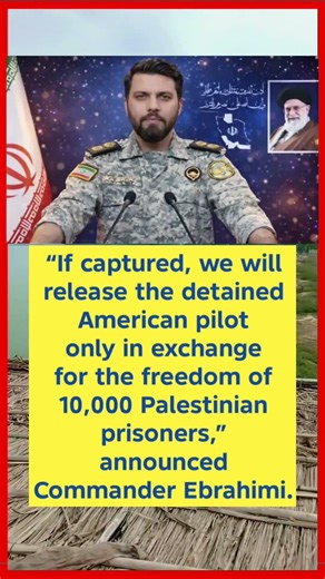 “American Pilot for 10,000 Prisoners: Commander Ebrahimi’s Bold Ultimatum”