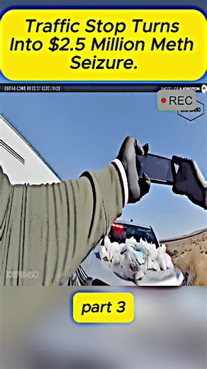 Traffic Stop Turns Into $2.5 Million Meth Seizure. #cops #police #bodycam #new