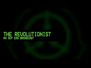 (SCP EAS Broadcast) - The Revolutionist