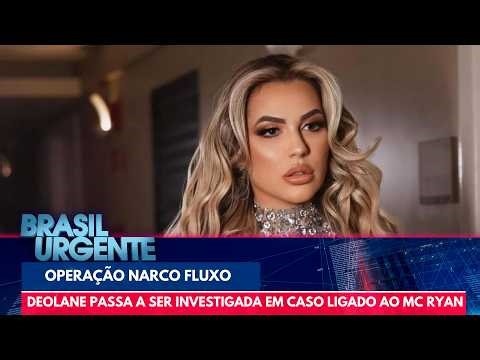 Deolane is being investigated for involvement in MC Ryan SP's scheme | Brasil Urgente