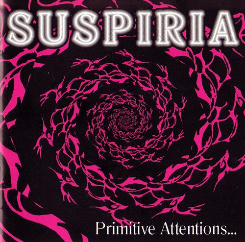 Suspiria - Primitive Attentions...
