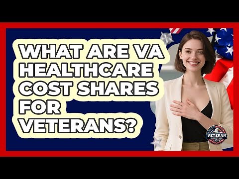What Are VA Healthcare Cost Shares For Veterans? - Veteran Community Guide