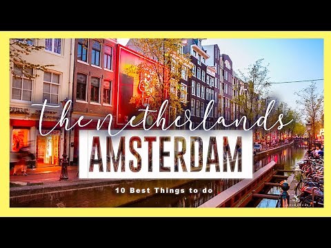 AMSTERDAM 🇳🇱 | 10 best things to do