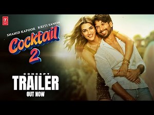 Cocktail 2 - Concept Trailer | Shahid Kapoor | Kriti Sanon | Rashmika Mandanna | Homi Adajania