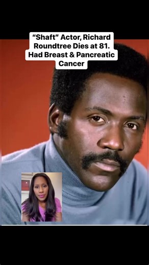 “Shaft” Actor, Richard Roundtree Dies at 81 #shaft #RichardRoundtree #rip | Dr. Jen Caudle