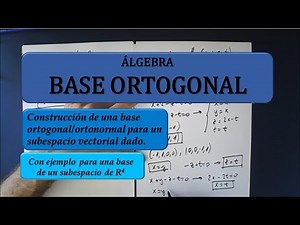 Construcción de una base ortogonal/ortonormal de un subespacio vectorial