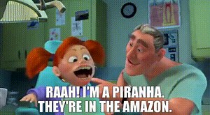 Raah! I'm a piranha. They're in the Amazon.