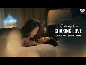 Chasing Love Episode 1 ¦ Piang pov ¦ Chasing You