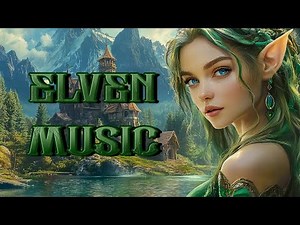 Elven Music: Relaxing Music With Magical Female Vocals | An Elven Dreamscape