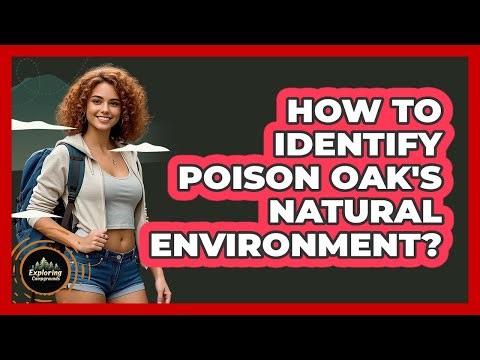 How To Identify Poison Oak's Natural Environment?