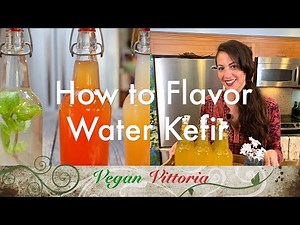 HOW TO FLAVOR WATER KEFIR (2nd FERMENTATION PROCESS) | @VeganVittoria by Lisa Vittoria