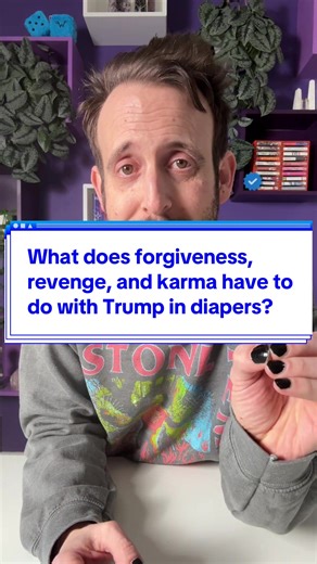 What does forgiveness, revenge, and karma have to do with Trump in diapers? #mentalhealth #therapy #karma