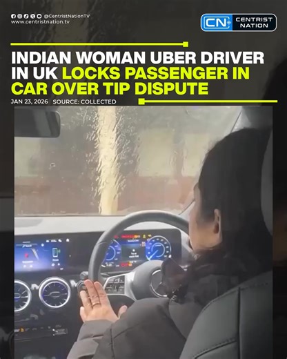 A UK passenger has accused an Indian-origin female Uber driver of locking her inside the car during a dispute over tipping. #centristnation #CNNews | Centrist Nation TV