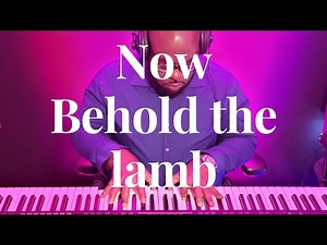 Now behold the lamb | Kirk Franklin | Piano Cover
